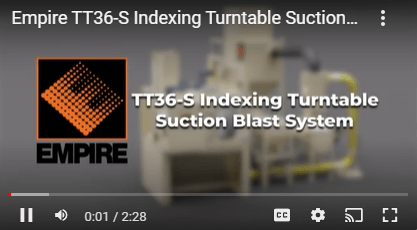 Video_thumb Empire TT36-S Indexing Turntable Suction Blast System